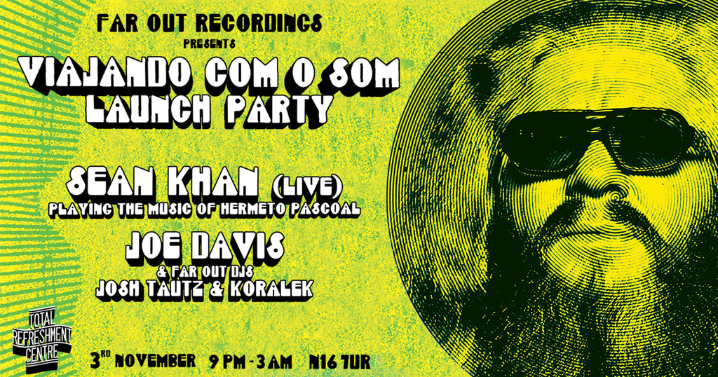 Events | Far Out Recordings presents: Viajando Com O Som Launch Party