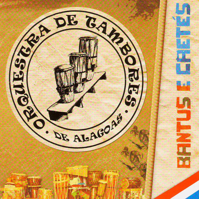Orquestra De Tambores De Alagoas - Bantus E Caetés [2010]
